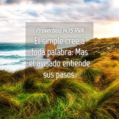 Picture 04 - Proverbios 14:15 RVA - El simple cree á toda palabra: Mas el avisado - Bible Verse Picture