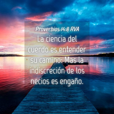 Picture 04 - Proverbios 14:8 RVA - La ciencia del cuerdo es entender su camino: Mas - Bible Verse Picture