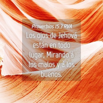 Picture 04 - Proverbios 15:3 RVA - Los ojos de Jehová están en todo lugar, Mirando - Bible Verse Picture