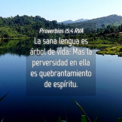 Picture 04 - Proverbios 15:4 RVA - La sana lengua es árbol de vida: Mas la - Bible Verse Picture