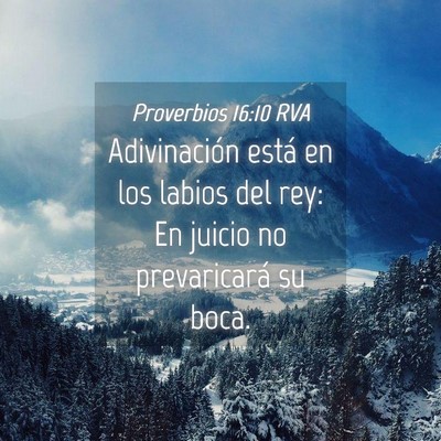 Picture 04 - Proverbios 16:10 RVA - Adivinación está en los labios del rey: En - Bible Verse Picture