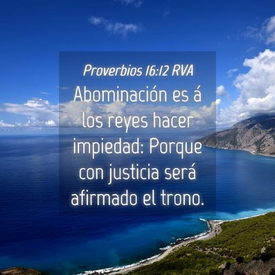 Picture 04 - Proverbios 16:12 RVA - Abominación es á los reyes hacer impiedad: - Bible Verse Picture