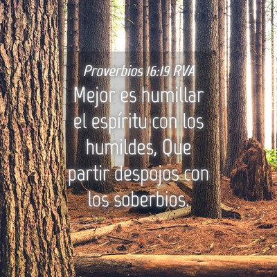 Picture 04 - Proverbios 16:19 RVA - Mejor es humillar el espíritu con los humildes, - Bible Verse Picture