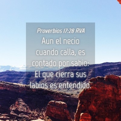 Picture 04 - Proverbios 17:28 RVA - Aun el necio cuando calla, es contado por sabio: - Bible Verse Picture
