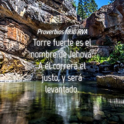 Picture 04 - Proverbios 18:10 RVA - Torre fuerte es el nombre de Jehová: A él - Bible Verse Picture
