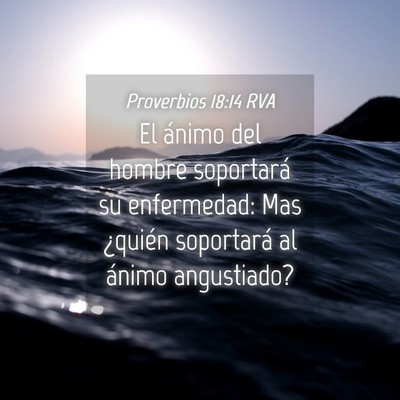 Picture 04 - Proverbios 18:14 RVA - El ánimo del hombre soportará su enfermedad: - Bible Verse Picture