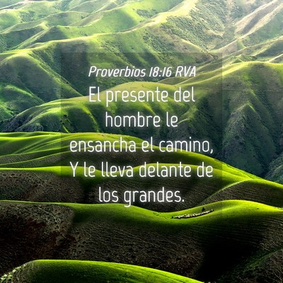 Picture 04 - Proverbios 18:16 RVA - El presente del hombre le ensancha el camino, Y - Bible Verse Picture