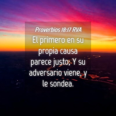 Picture 04 - Proverbios 18:17 RVA - El primero en su propia causa parece justo; Y su - Bible Verse Picture
