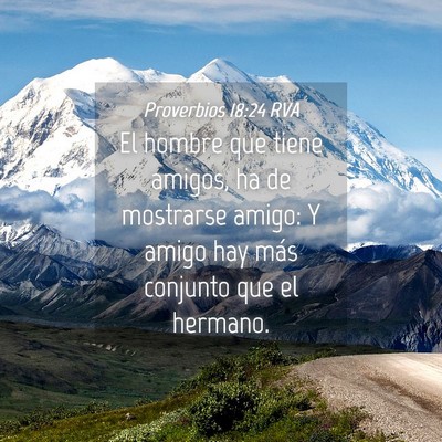 Picture 04 - Proverbios 18:24 RVA - El hombre que tiene amigos, ha de mostrarse - Bible Verse Picture