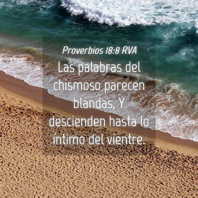 Picture 04 - Proverbios 18:8 RVA - Las palabras del chismoso parecen blandas, Y - Bible Verse Picture