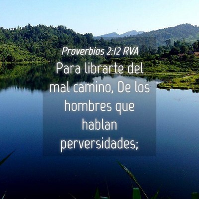 Picture 04 - Proverbios 2:12 RVA - Para librarte del mal camino, De los hombres que - Bible Verse Picture