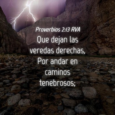 Picture 04 - Proverbios 2:13 RVA - Que dejan las veredas derechas, Por andar en - Bible Verse Picture