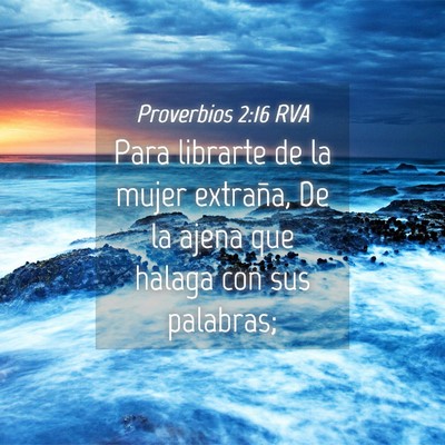 Picture 04 - Proverbios 2:16 RVA - Para librarte de la mujer extraña, De la ajena - Bible Verse Picture