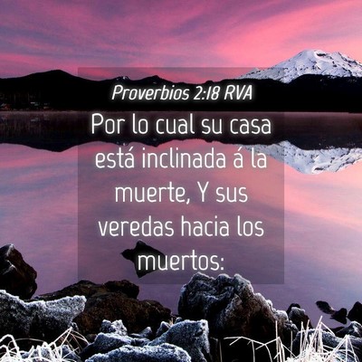 Picture 04 - Proverbios 2:18 RVA - Por lo cual su casa está inclinada á la muerte, - Bible Verse Picture