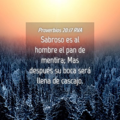 Picture 04 - Proverbios 20:17 RVA - Sabroso es al hombre el pan de mentira; Mas - Bible Verse Picture