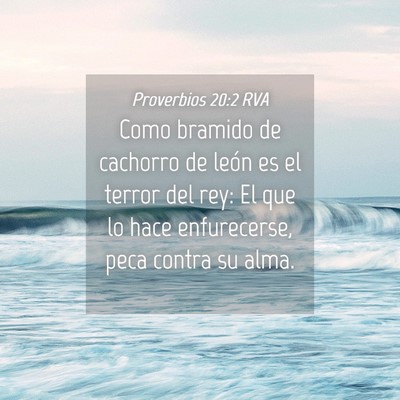 Picture 04 - Proverbios 20:2 RVA - Como bramido de cachorro de león es el terror - Bible Verse Picture