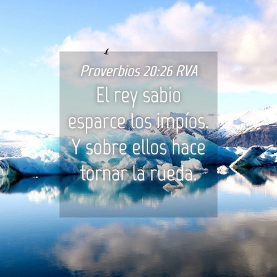 Picture 04 - Proverbios 20:26 RVA - El rey sabio esparce los impíos. Y sobre ellos - Bible Verse Picture