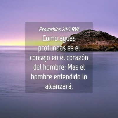 Picture 04 - Proverbios 20:5 RVA - Como aguas profundas es el consejo en el corazón - Bible Verse Picture