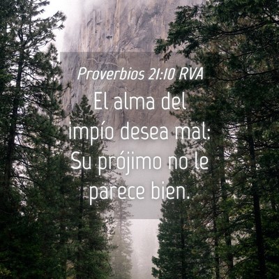 Picture 04 - Proverbios 21:10 RVA - El alma del impío desea mal: Su prójimo no le - Bible Verse Picture