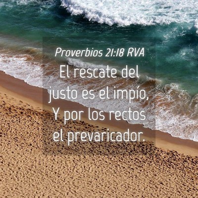Picture 04 - Proverbios 21:18 RVA - El rescate del justo es el impío, Y por los - Bible Verse Picture