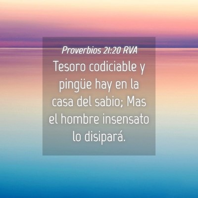 Picture 04 - Proverbios 21:20 RVA - Tesoro codiciable y pingüe hay en la casa del - Bible Verse Picture