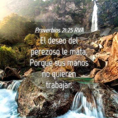 Picture 04 - Proverbios 21:25 RVA - El deseo del perezoso le mata, Porque sus manos - Bible Verse Picture