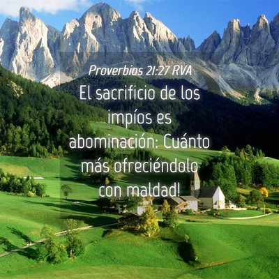 Picture 04 - Proverbios 21:27 RVA - El sacrificio de los impíos es abominación: - Bible Verse Picture
