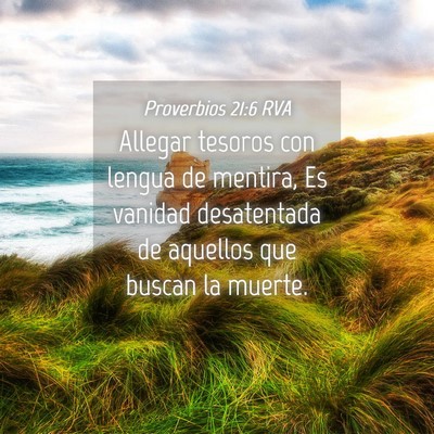 Picture 04 - Proverbios 21:6 RVA - Allegar tesoros con lengua de mentira, Es vanidad - Bible Verse Picture