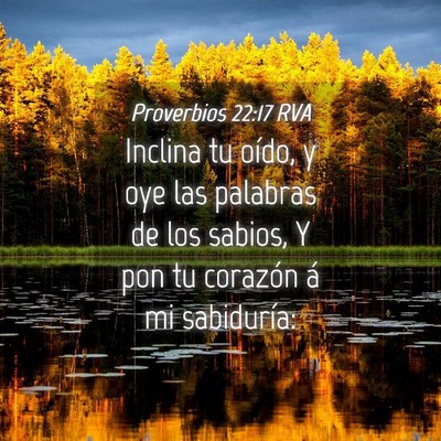 Picture 04 - Proverbios 22:17 RVA - Inclina tu oído, y oye las palabras de los - Bible Verse Picture