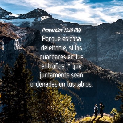 Picture 04 - Proverbios 22:18 RVA - Porque es cosa deleitable, si las guardares en - Bible Verse Picture