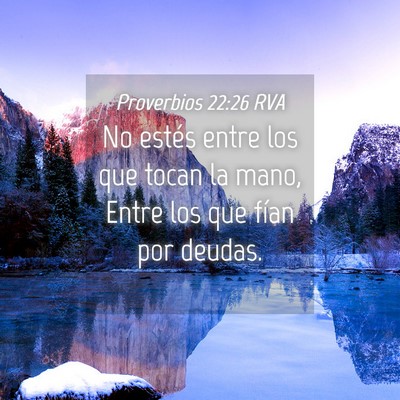 Picture 04 - Proverbios 22:26 RVA - No estés entre los que tocan la mano, Entre los - Bible Verse Picture