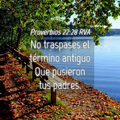 Picture 04 - Proverbios 22:28 RVA - No traspases el término antiguo Que pusieron tus - Bible Verse Picture
