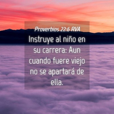 Picture 04 - Proverbios 22:6 RVA - Instruye al niño en su carrera: Aun cuando fuere - Bible Verse Picture