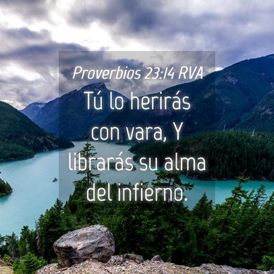 Picture 04 - Proverbios 23:14 RVA - Tú lo herirás con vara, Y librarás su alma del - Bible Verse Picture