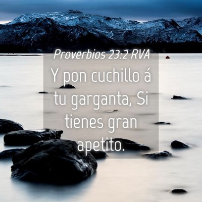 Picture 04 - Proverbios 23:2 RVA - Y pon cuchillo á tu garganta, Si tienes gran - Bible Verse Picture