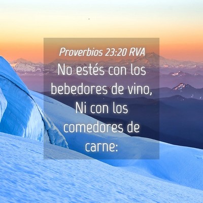 Picture 04 - Proverbios 23:20 RVA - No estés con los bebedores de vino, Ni con los - Bible Verse Picture