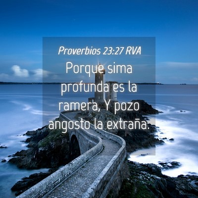 Picture 04 - Proverbios 23:27 RVA - Porque sima profunda es la ramera, Y pozo angosto - Bible Verse Picture