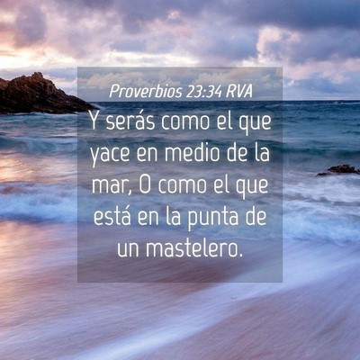Picture 04 - Proverbios 23:34 RVA - Y serás como el que yace en medio de la mar, O - Bible Verse Picture