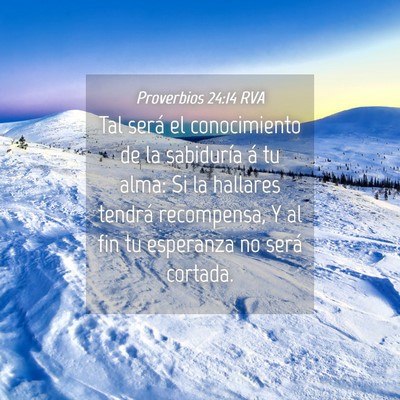 Picture 04 - Proverbios 24:14 RVA - Tal será el conocimiento de la sabiduría á tu - Bible Verse Picture