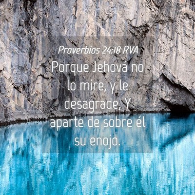Picture 04 - Proverbios 24:18 RVA - Porque Jehová no lo mire, y le desagrade, Y - Bible Verse Picture