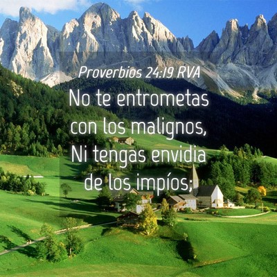 Picture 04 - Proverbios 24:19 RVA - No te entrometas con los malignos, Ni tengas - Bible Verse Picture