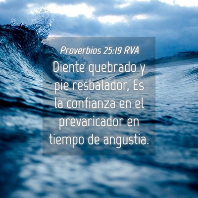 Picture 04 - Proverbios 25:19 RVA - Diente quebrado y pie resbalador, Es la confianza - Bible Verse Picture