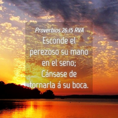 Picture 04 - Proverbios 26:15 RVA - Esconde el perezoso su mano en el seno; Cánsase - Bible Verse Picture