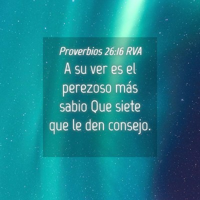 Picture 04 - Proverbios 26:16 RVA - A su ver es el perezoso más sabio Que siete que - Bible Verse Picture
