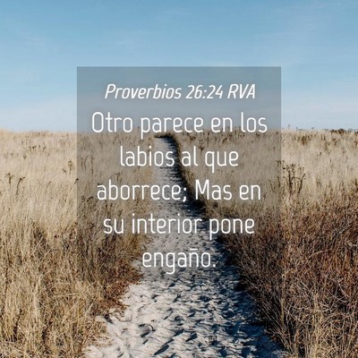 Picture 04 - Proverbios 26:24 RVA - Otro parece en los labios al que aborrece; Mas en - Bible Verse Picture