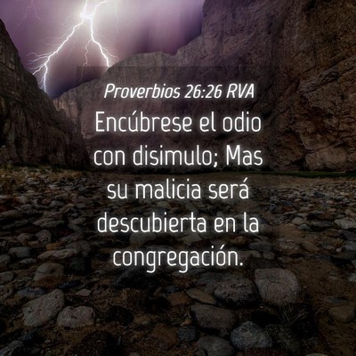 Picture 04 - Proverbios 26:26 RVA - Encúbrese el odio con disimulo; Mas su malicia - Bible Verse Picture