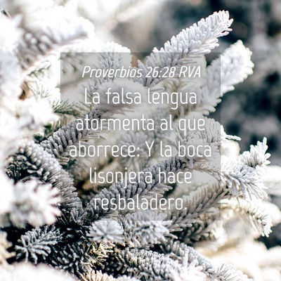 Picture 04 - Proverbios 26:28 RVA - La falsa lengua atormenta al que aborrece: Y la - Bible Verse Picture