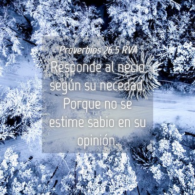 Picture 04 - Proverbios 26:5 RVA - Responde al necio según su necedad, Porque no se - Bible Verse Picture
