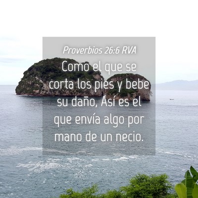 Picture 04 - Proverbios 26:6 RVA - Como el que se corta los pies y bebe su daño, - Bible Verse Picture