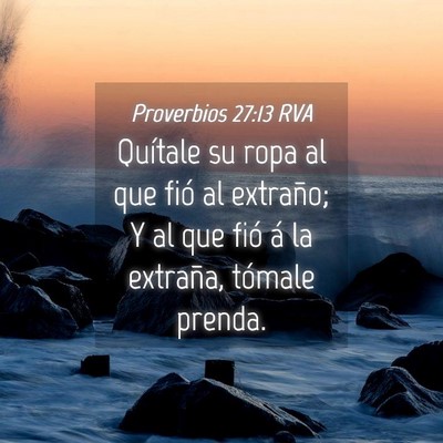 Picture 04 - Proverbios 27:13 RVA - Quítale su ropa al que fió al extraño; Y al - Bible Verse Picture
